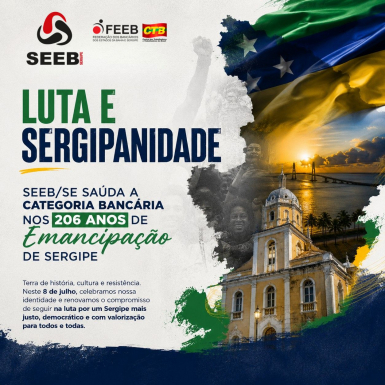 Imagem Luta e Sergipanidade: SEEB/SE saúda a categoria bancária nos 206 anos de Emancipação de Sergipe